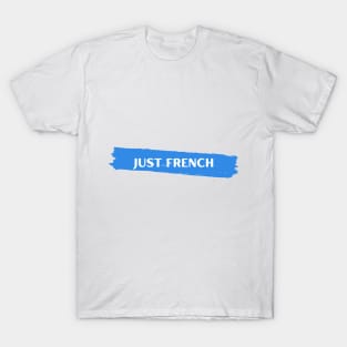 JUST FRENCH T-Shirt